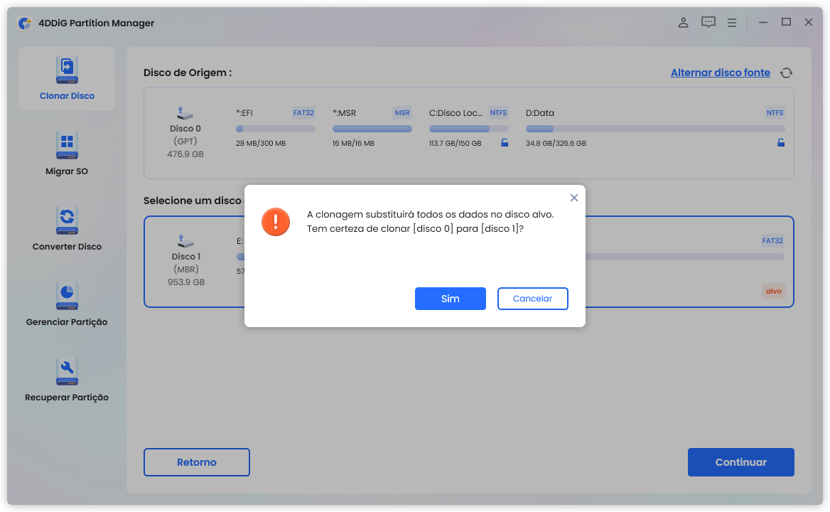  Observe que a clonagem substituirá todos os dados