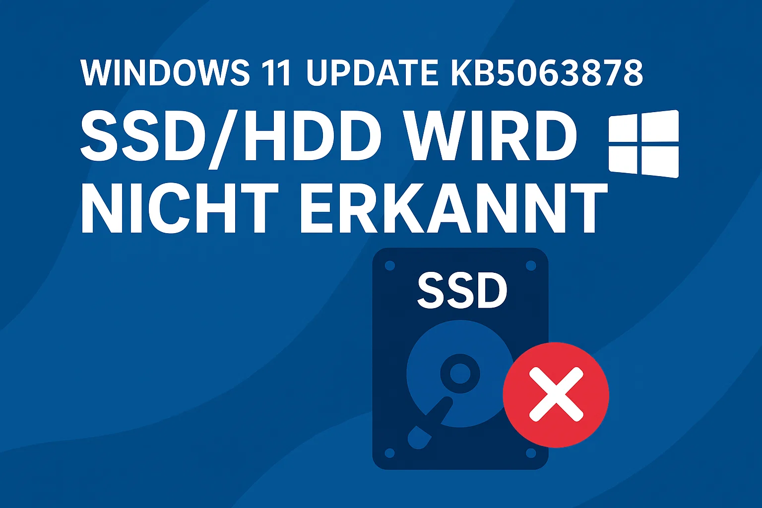 KB5063878 Windows Update führt zu SSD-Erkennungsproblemen