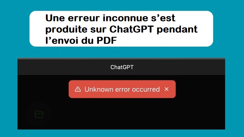 Une erreur inconnue s’est produite ChatGPT pendant l’envoi du PDF