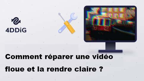 réparer une vidéo floue