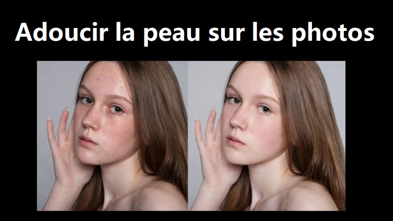 adoucir la peau sur les photos
