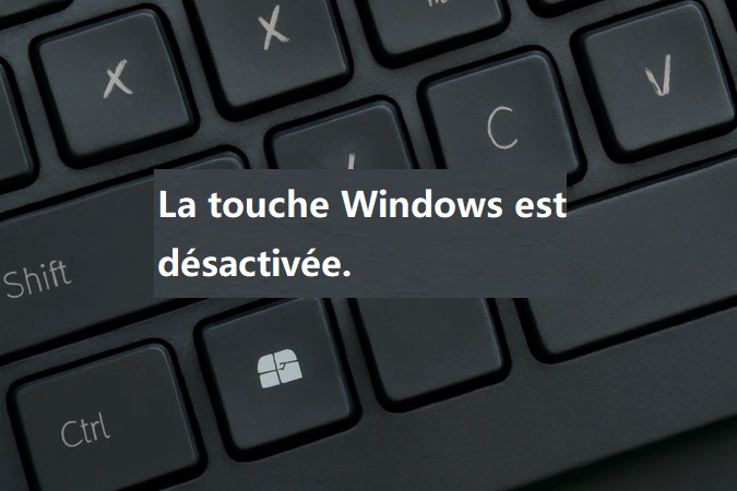 la touche Windows ne peut pas être utilisée