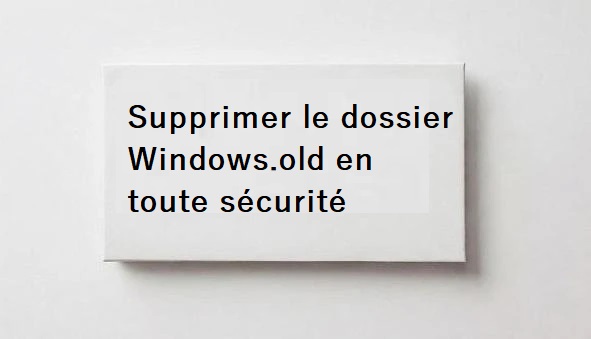 supprimer windows old