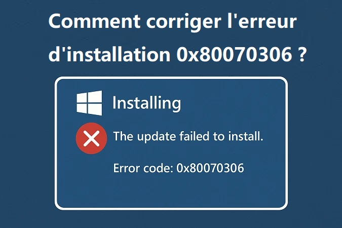 corriger l’erreur d’installation 0x80070306