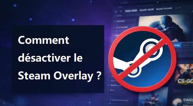 comment désactiver le Steam Overlay