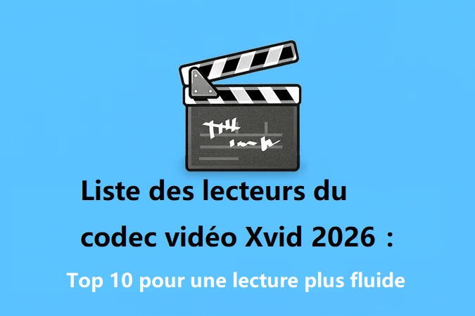 liste des lecteurs du codec vidéo Xvid 2026