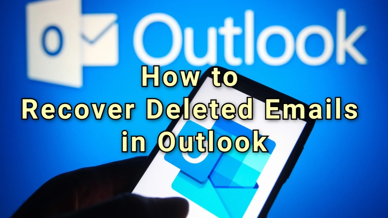 how to recover deleted emails in outlook