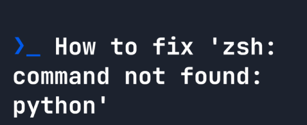 zsh: command not found: python