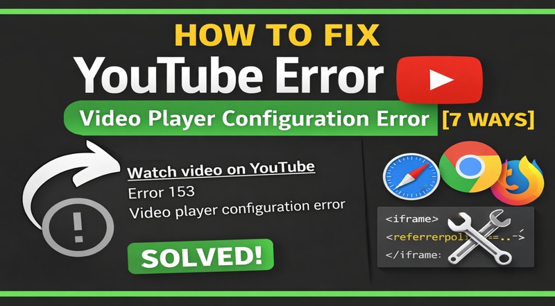 youtube error 153 video player configuration error
