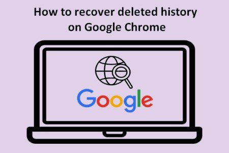 Step by Step Guide How to Recover Deleted History on Google Chrome