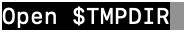 「Open $TMPDIR」と入力